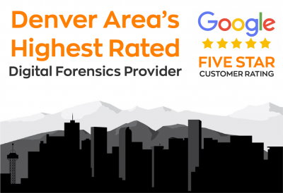 Denver Area's Highest Rated Digital Forensics Provider, Google Five Star Customer Rating | Forensic Discovery